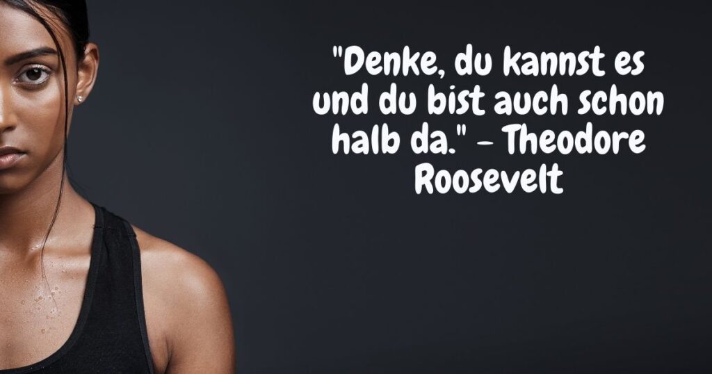 Dunkle schitzende Frau und inspirierendes Zitat: "Denke, du kannst es und du bist auch schon halb da." - Theodore Roosevelt
